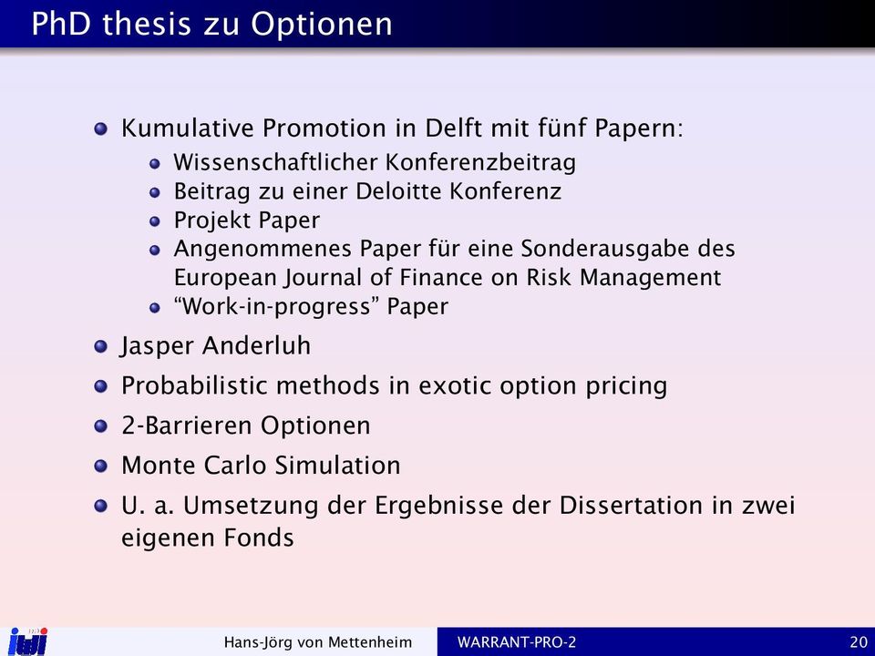 Management Work-in-progress Paper Jasper Anderluh Probabilistic methods in exotic option pricing 2-Barrieren Optionen
