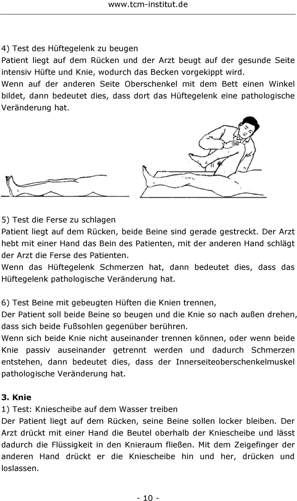 5) Test die Ferse zu schlagen Patient liegt auf dem Rücken, beide Beine sind gerade gestreckt.