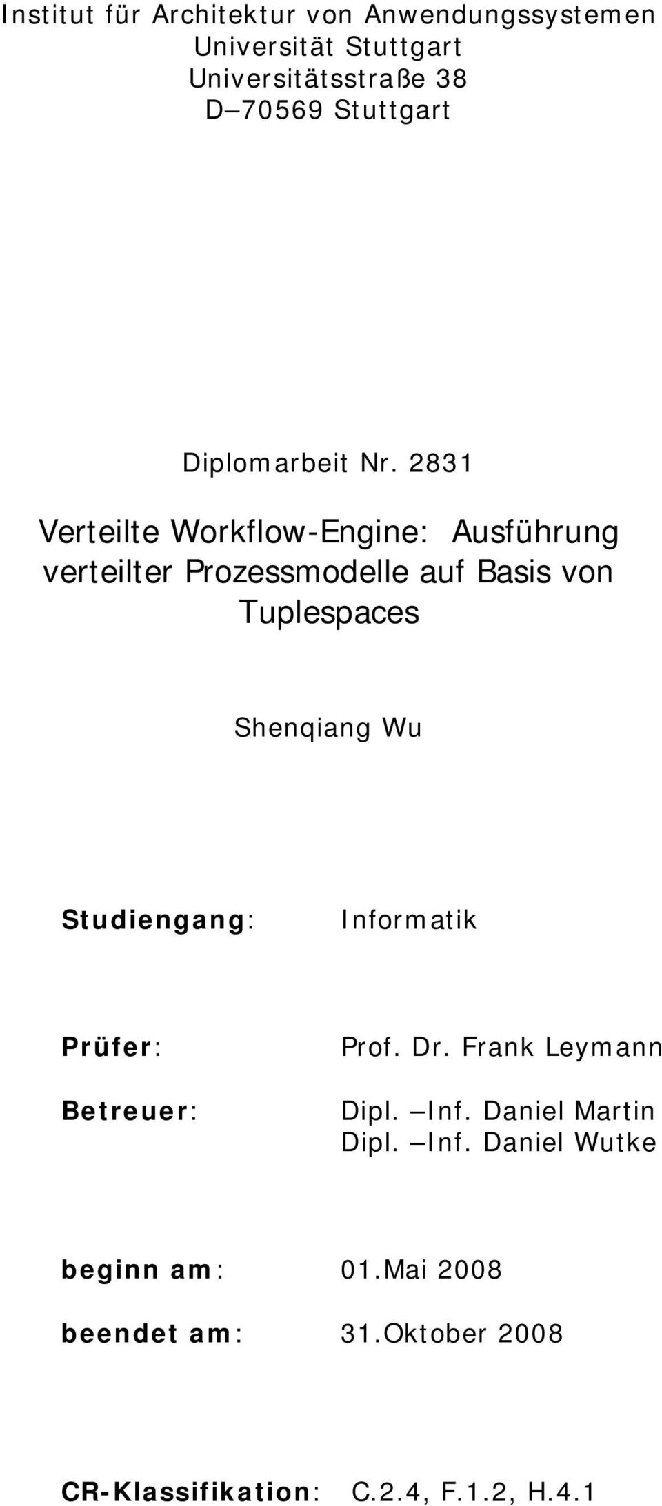2831 Verteilte Workflow-Engine: Ausführung verteilter Prozessmodelle auf Basis von Tuplespaces Shenqiang Wu