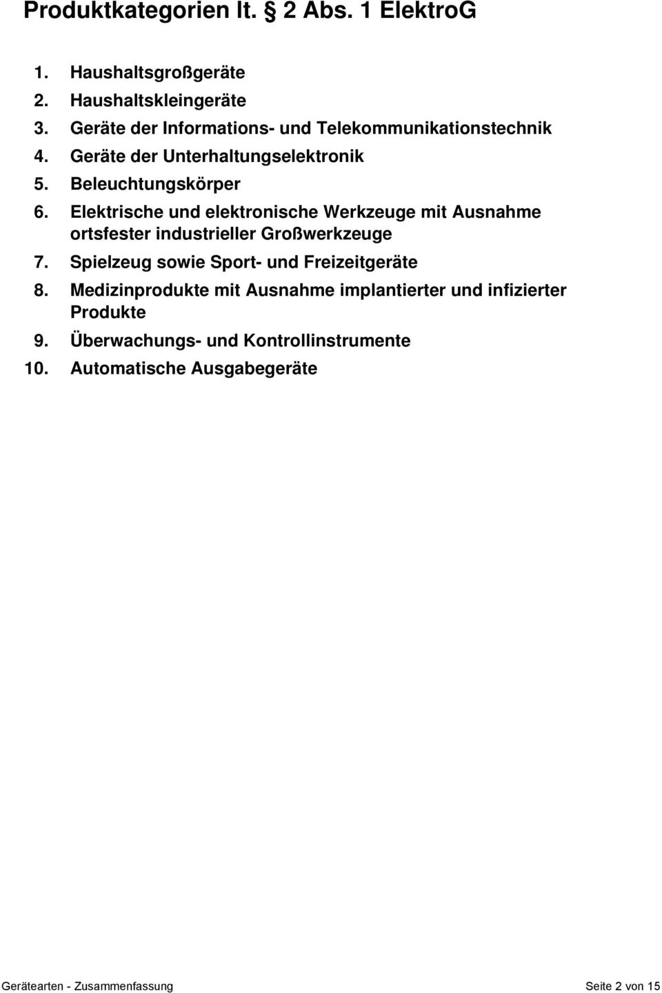 Elektrische und elektronische Werkzeuge mit Ausnahme ortsfester industrieller Großwerkzeuge 7.