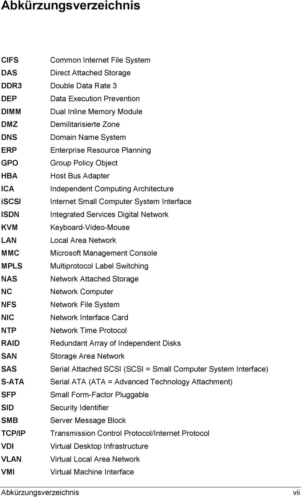 Services Digital Network KVM Keyboard-Video-Mouse LAN Local Area Network MMC Microsoft Management Console MPLS Multiprotocol Label Switching NAS Network Attached Storage NC Network Computer NFS