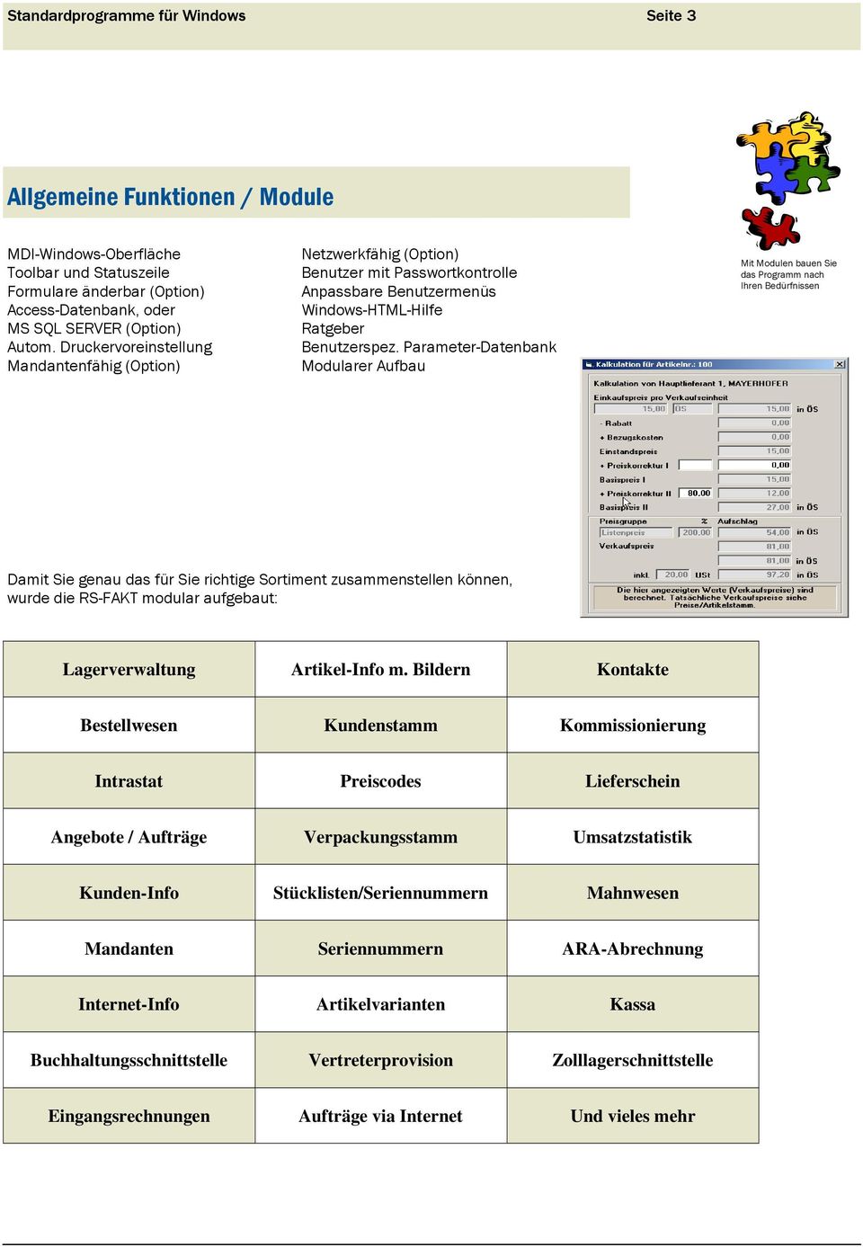 Parameter-Datenbank Modularer Aufbau Mit Modulen bauen Sie das Programm nach Ihren Bedürfnissen Damit Sie genau das für Sie richtige Sortiment zusammenstellen können, wurde die RS-FAKT modular