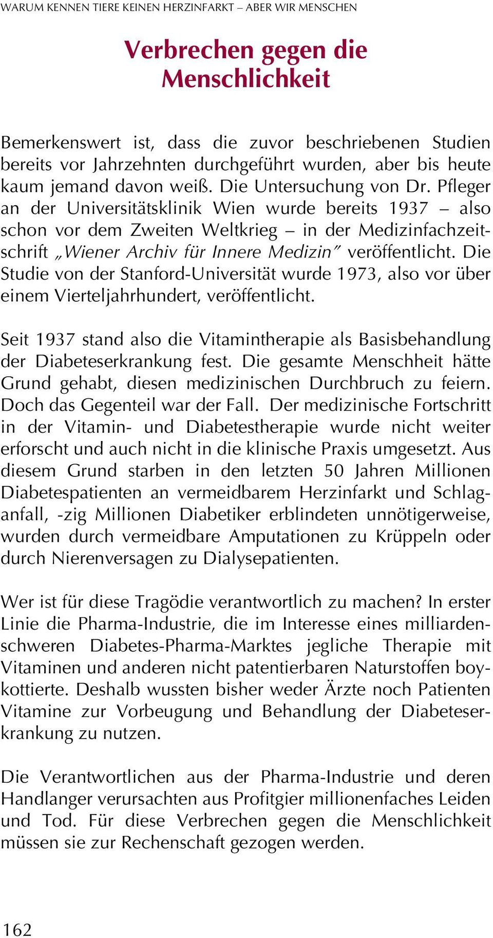 Pfleger an der Universitätsklinik Wien wurde bereits 1937 also schon vor dem Zweiten Weltkrieg in der Medizinfachzeitschrift Wiener Archiv für Innere Medizin veröffentlicht.