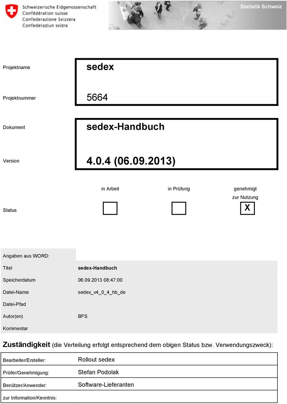 2013 08:47:00 Datei-Name sedex_v4_0_4_hb_de Datei-Pfad Autor(en) BFS Kommentar Zuständigkeit (die Verteilung erfolgt