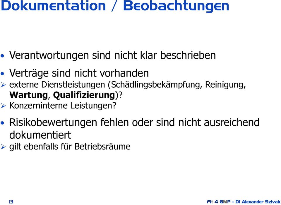 Reinigung, Wartung, Qualifizierung)? Konzerninterne Leistungen?