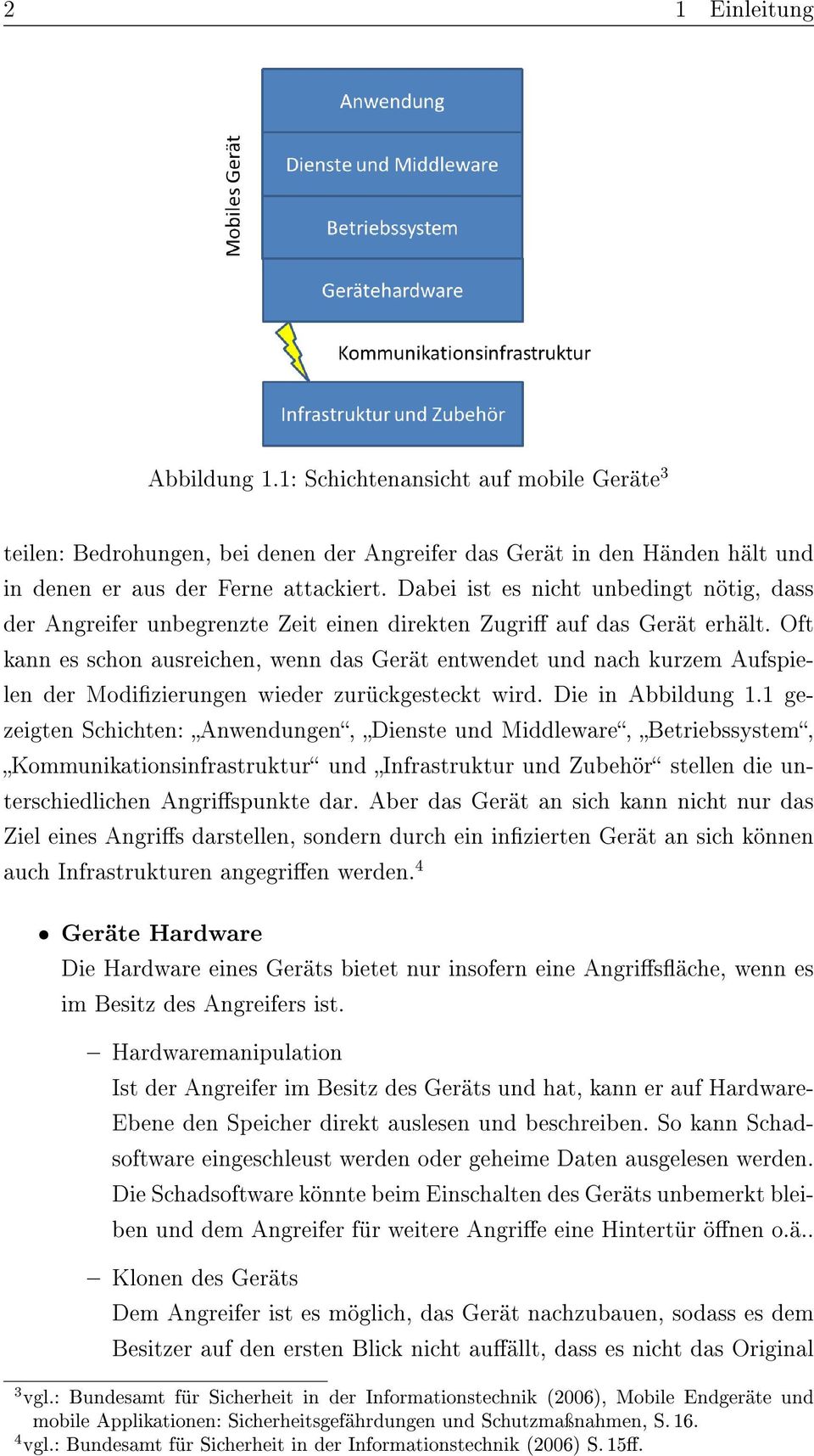 Oft kann es schon ausreichen, wenn das Gerät entwendet und nach kurzem Aufspielen der Modizierungen wieder zurückgesteckt wird. Die in Abbildung 1.