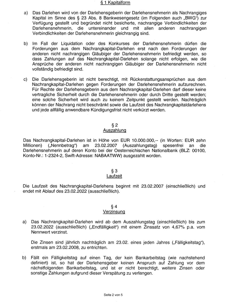 nachrangigen Verbindlichkeiten der Darlehensnehmerin gleichrangig sind.