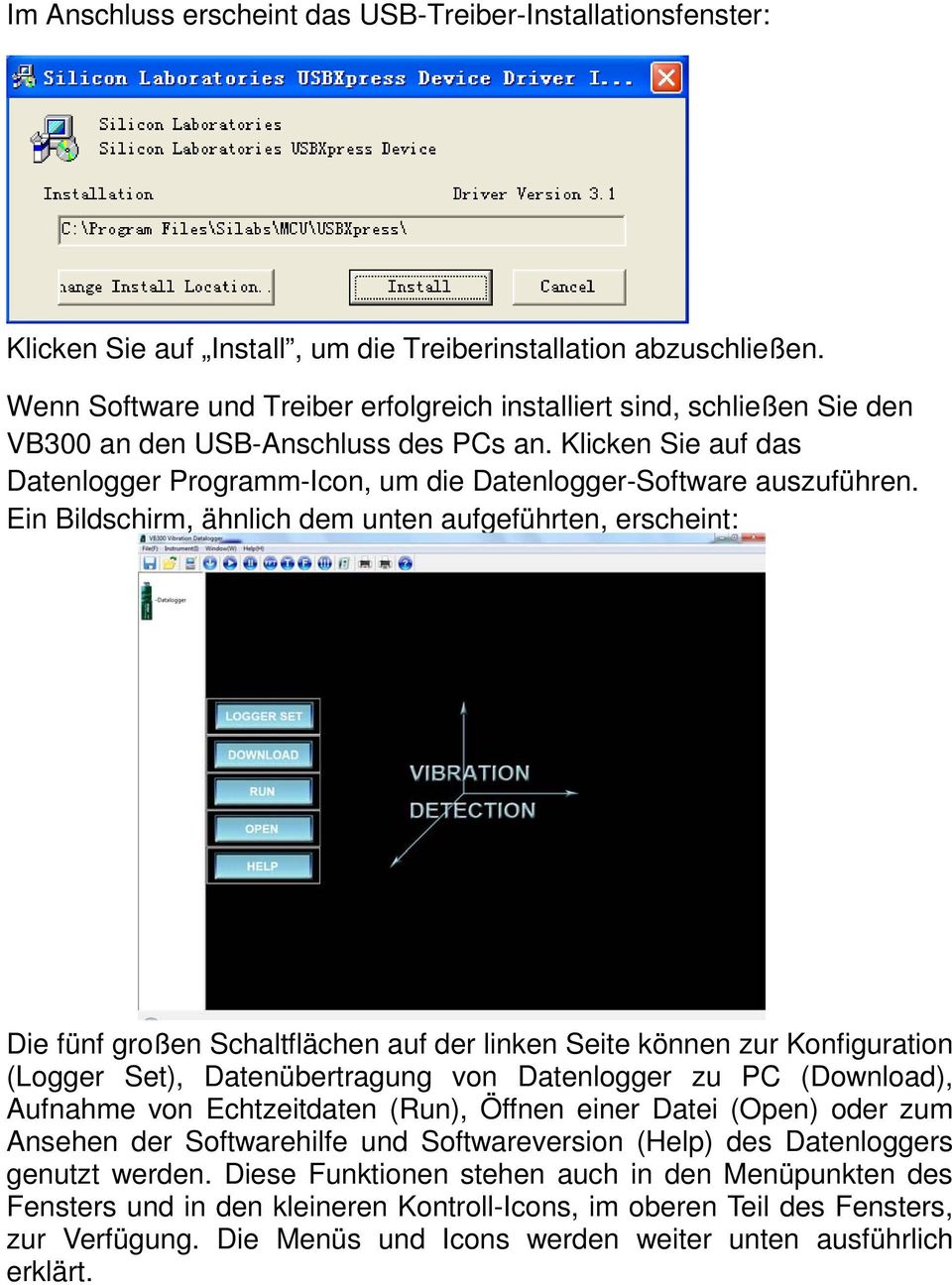 Ein Bildschirm, ähnlich dem unten aufgeführten, erscheint: Die fünf großen Schaltflächen auf der linken Seite können zur Konfiguration (Logger Set), Datenübertragung von Datenlogger zu PC (Download),