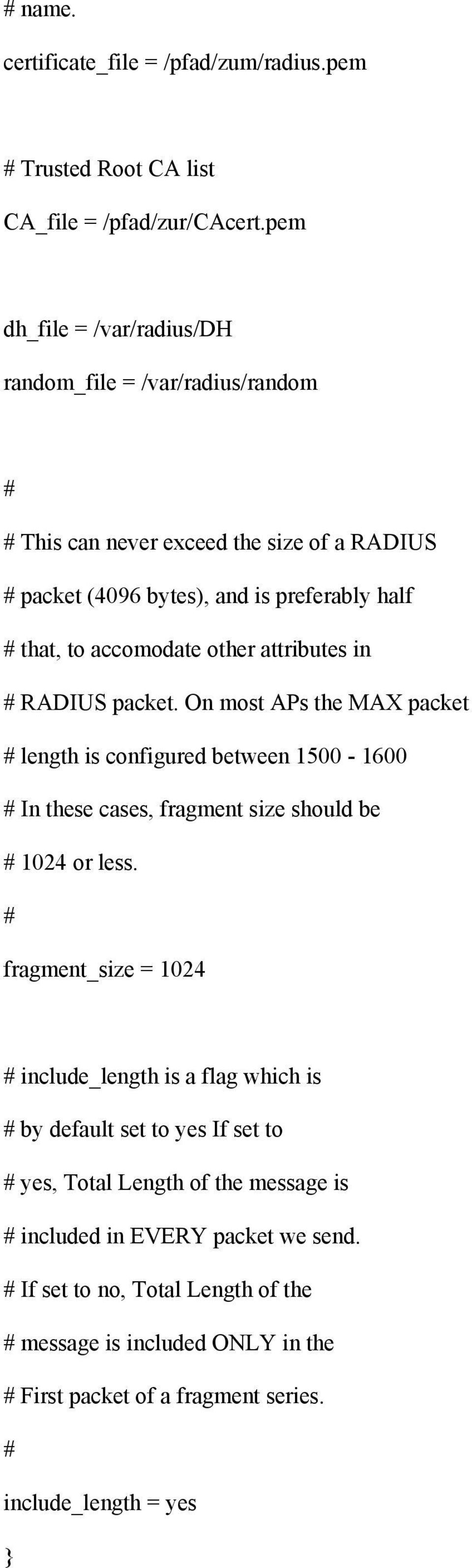 other attributes in RADIUS packet. On most APs the MAX packet length is configured between 1500-1600 In these cases, fragment size should be 1024 or less.