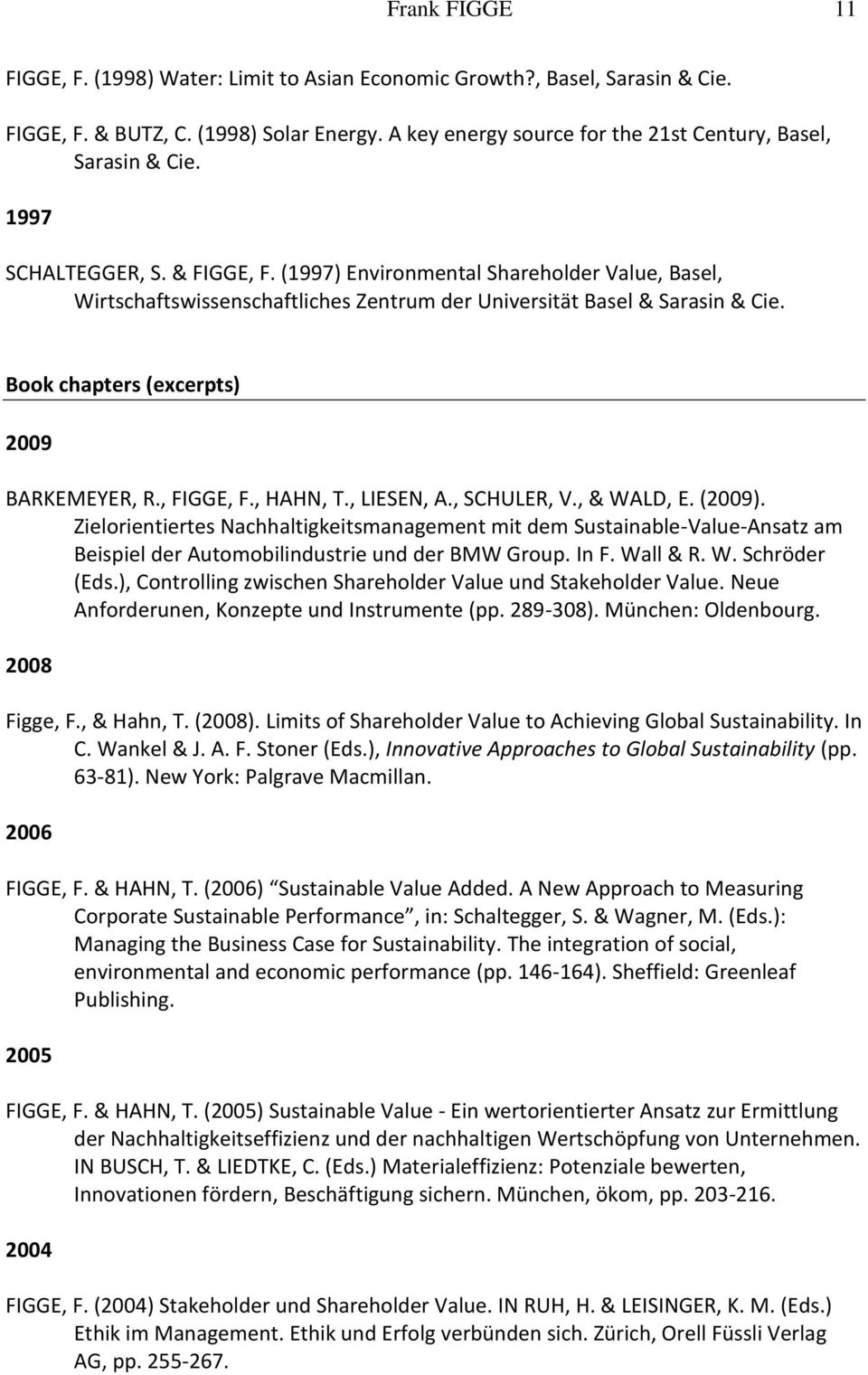 Book chapters (excerpts) 2009 BARKEMEYER, R., FIGGE, F., HAHN, T., LIESEN, A., SCHULER, V., & WALD, E. (2009).
