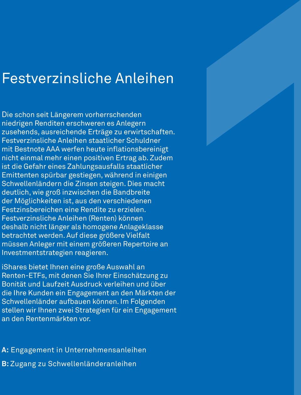 Zudem ist die Gefahr eines Zahlungsausfalls staatlicher Emittenten spürbar gestiegen, während in einigen Schwellenländern die Zinsen steigen.