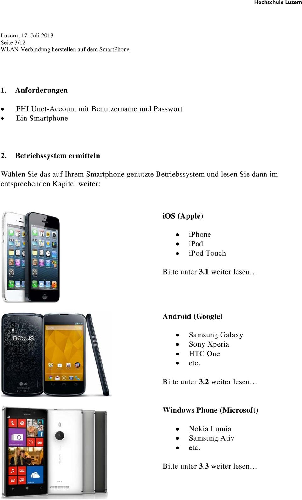 entsprechenden Kapitel weiter: ios (Apple) iphone ipad ipod Touch Bitte unter 3.