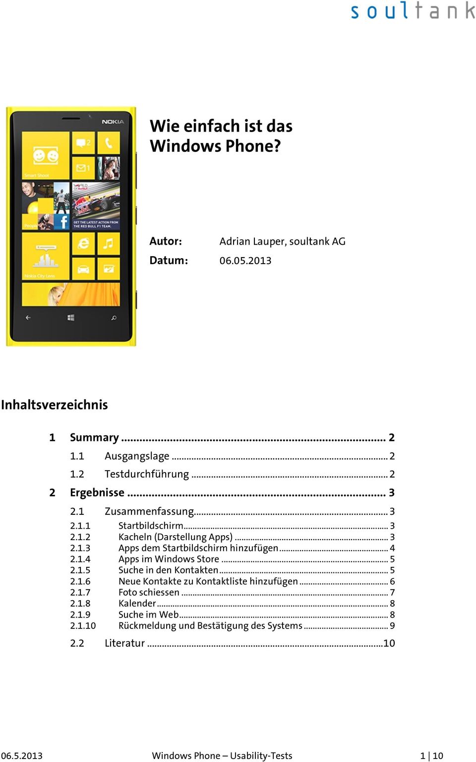 .. 4 2.1.4 Apps im Windows Store... 5 2.1.5 Suche in den Kontakten... 5 2.1.6 Neue Kontakte zu Kontaktliste hinzufügen... 6 2.1.7 Foto schiessen... 7 2.1.8 Kalender.