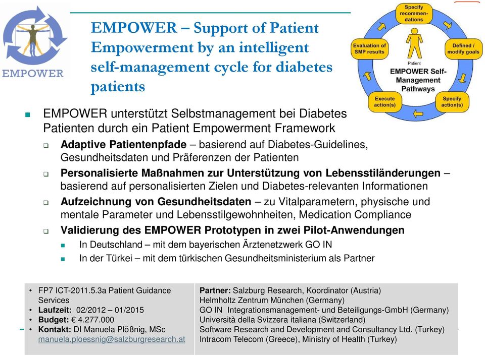 personalisierten Zielen und Diabetes-relevanten Informationen Aufzeichnung von Gesundheitsdaten zu Vitalparametern, physische und mentale Parameter und Lebensstilgewohnheiten, Medication Compliance