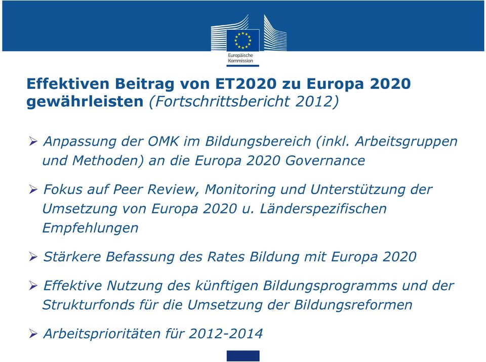 Arbeitsgruppen und Methoden) an die Europa 2020 Governance Fokus auf Peer Review, Monitoring und Unterstützung der Umsetzung