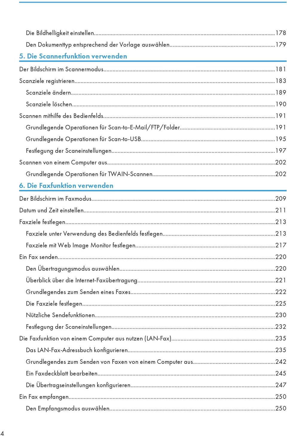 ..195 Festlegung der Scaneinstellungen...197 Scannen von einem Computer aus...202 Grundlegende Operationen für TWAIN-Scannen...202 6. Die Faxfunktion verwenden Der Bildschirm im Faxmodus.