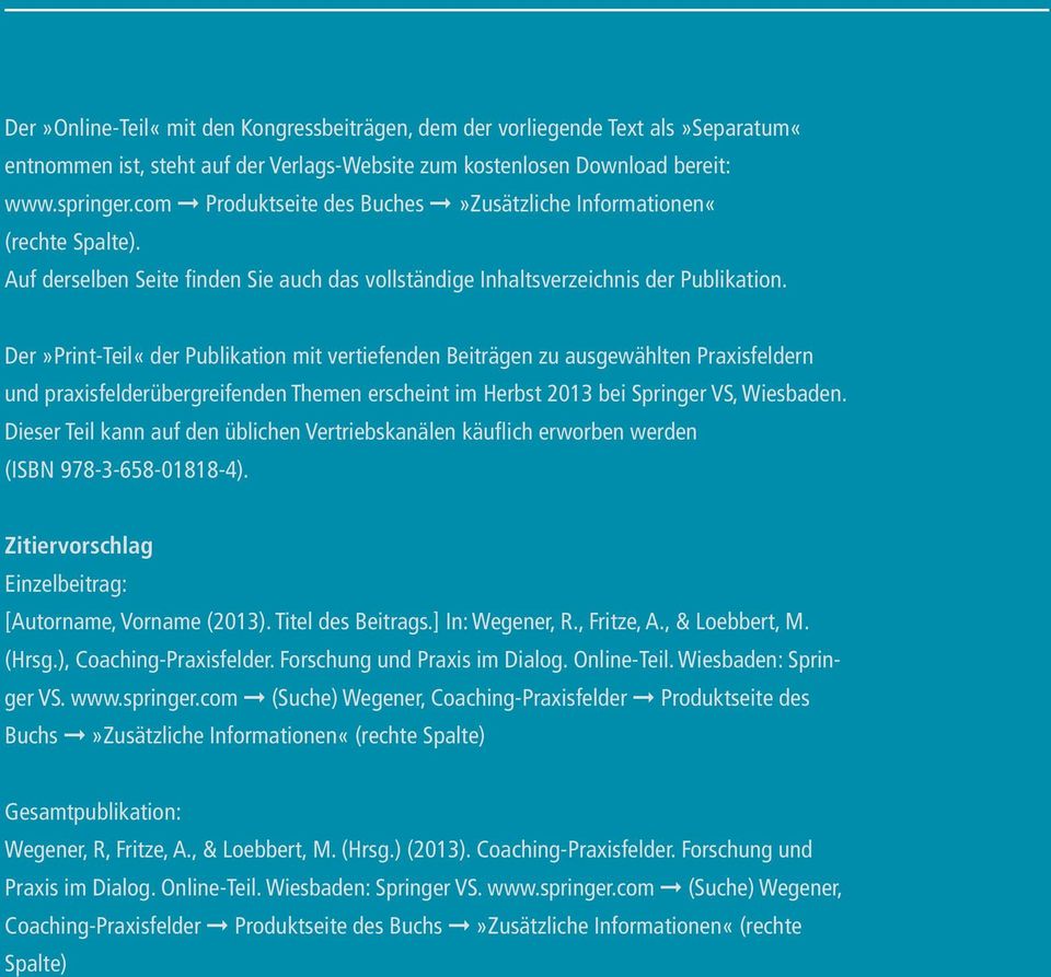 Der»Print-Teil«der Publikation mit vertiefenden Beiträgen zu ausgewählten Praxisfeldern und praxisfelderübergreifenden Themen erscheint im Herbst 2013 bei Springer VS, Wiesbaden.