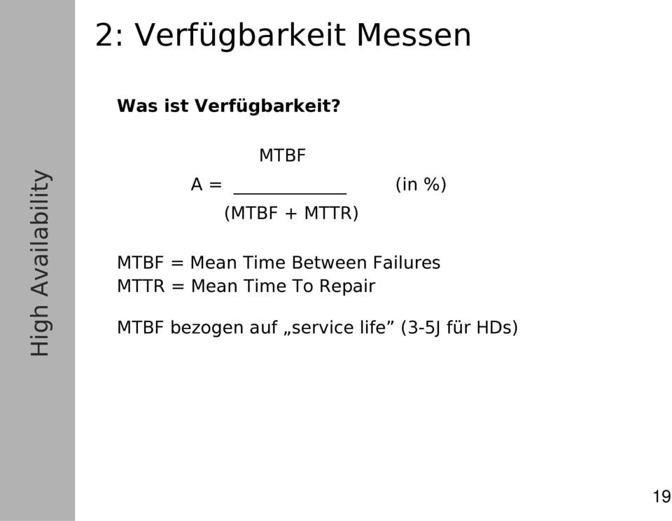 Between Failures MTTR = Mean Time To Repair