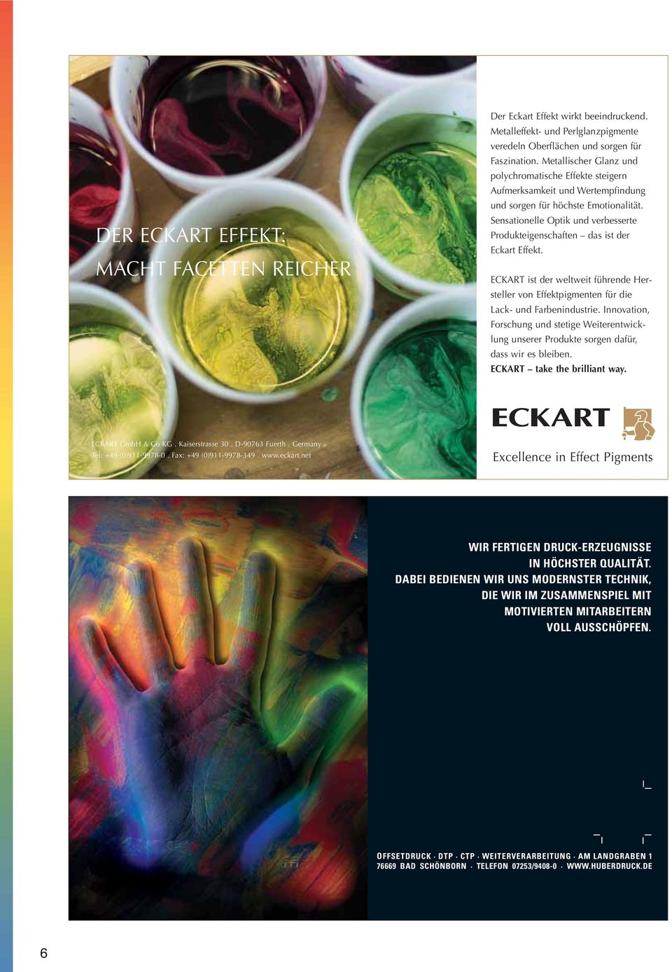 Sensationelle Optik und verbesserte Produkteigenschaften das ist der Eckart Effekt. ECKART ist der weltweit führende Hersteller von Effektpigmenten für die Lack- und Farbenindustrie.