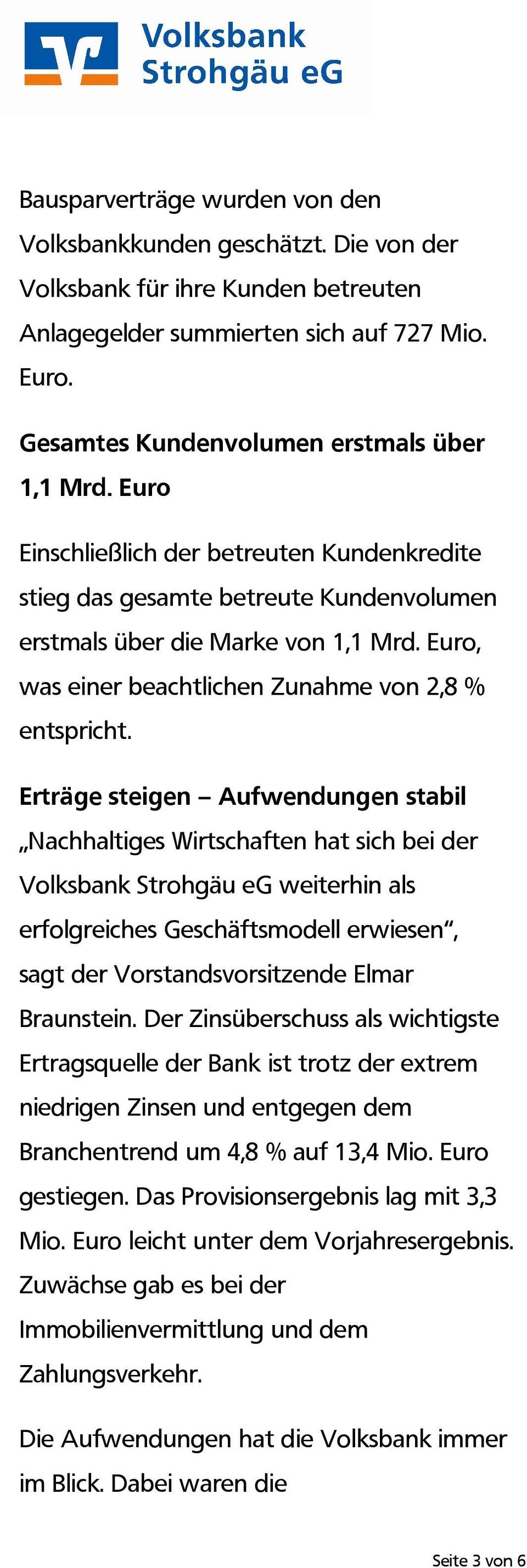 Erträge steigen Aufwendungen stabil Nachhaltiges Wirtschaften hat sich bei der Volksbank Strohgäu eg weiterhin als erfolgreiches Geschäftsmodell erwiesen, sagt der Vorstandsvorsitzende Elmar