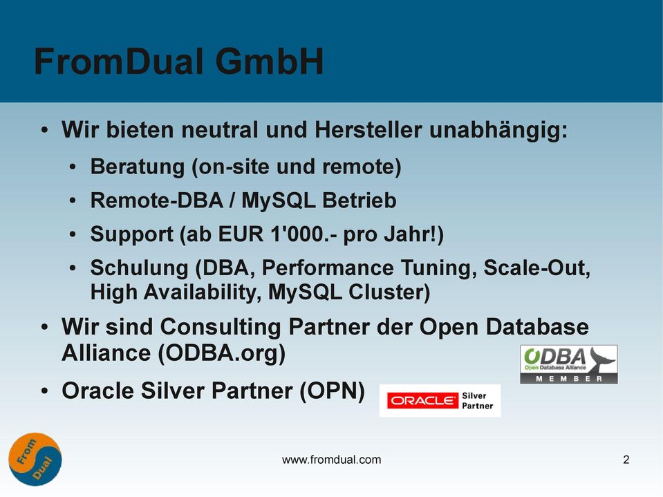 ) Schulung (DBA, Performance Tuning, Scale-Out, High Availability, MySQL Cluster) Wir