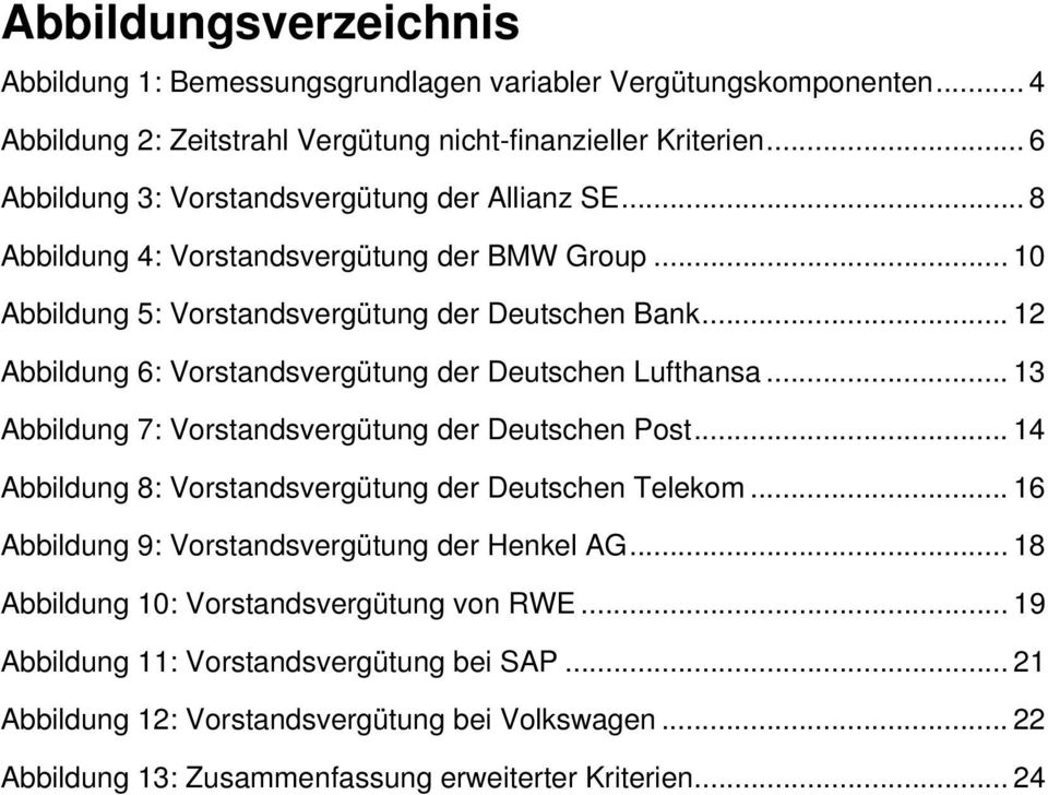 .. 12 Abbildung 6: Vorstandsvergütung der Deutschen Lufthansa... 13 Abbildung 7: Vorstandsvergütung der Deutschen Post... 14 Abbildung 8: Vorstandsvergütung der Deutschen Telekom.