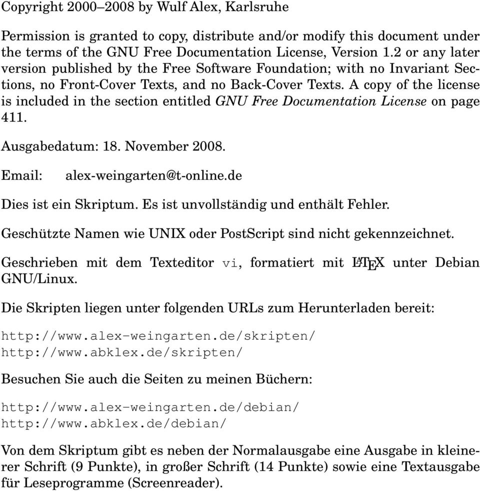 A copy of the license is included in the section entitled GNU Free Documentation License on page 411. Ausgabedatum: 18. November 2008. Email: alex-weingarten@t-online.de Dies ist ein Skriptum.