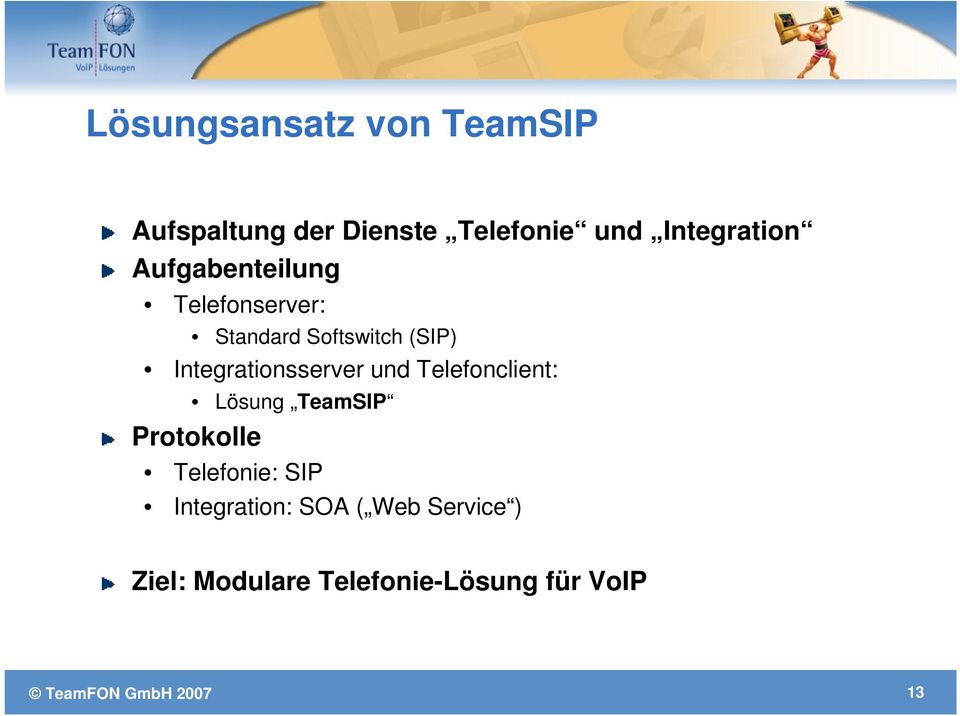 und Telefonclient: Lösung TeamSIP Protokolle Telefonie: SIP Integration: SOA