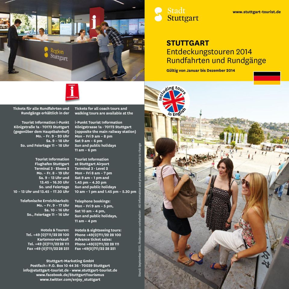 tours and walking tours are available at the in English Tourist Information i-punkt Königstraße 1a 70173 Stuttgart (gegenüber dem Hauptbahnhof) Mo. Fr. 9 20 Uhr Sa. 9 18 Uhr So.