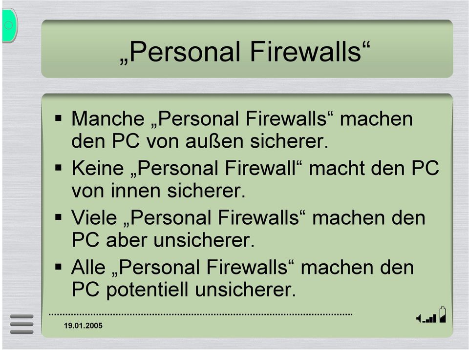 Keine Personal Firewall macht den PC von innen sicherer.