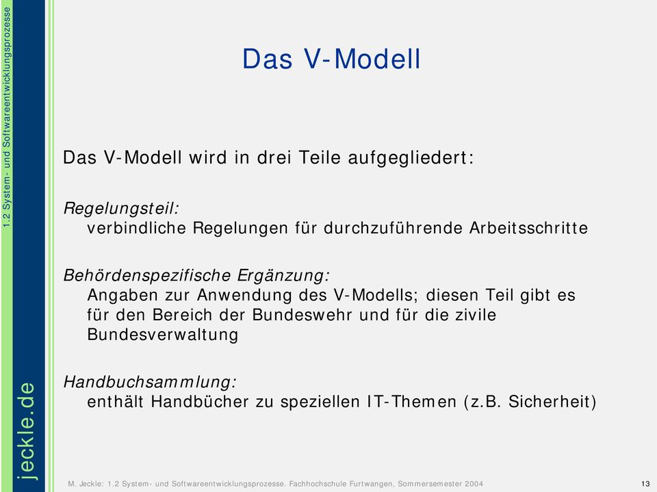 Anwendung des V-Modells; diesen Teil gibt es für den Bereich der Bundeswehr und für die