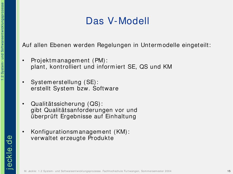 (SE): erstellt System bzw.