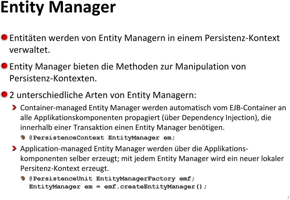 Injection), die innerhalb einer Transaktion einen Entity Manager benötigen.
