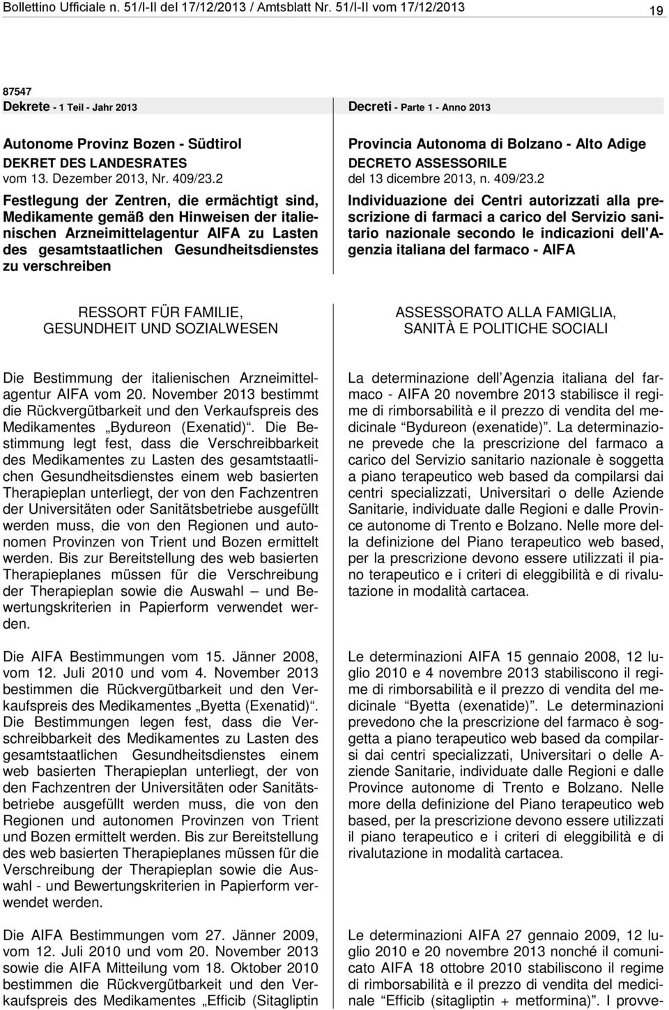 2 Festlegung der Zentren, e ermächtigt sind, Mekamente gemäß den Hinweisen der italienischen agentur AIFA zu Lasten des gesamtstaatlichen Gesundheitsenstes zu verschreiben Provincia Autonoma Bolzano