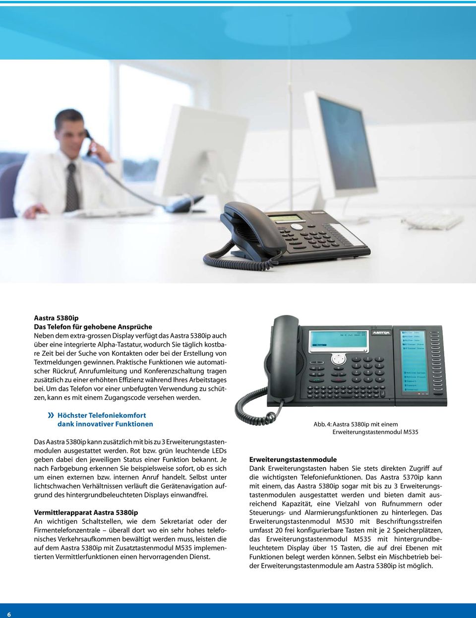 Praktische Funktionen wie automatischer Rückruf, Anrufumleitung und Konferenzschaltung tragen zusätzlich zu einer erhöhten Effizienz während Ihres Arbeitstages bei.