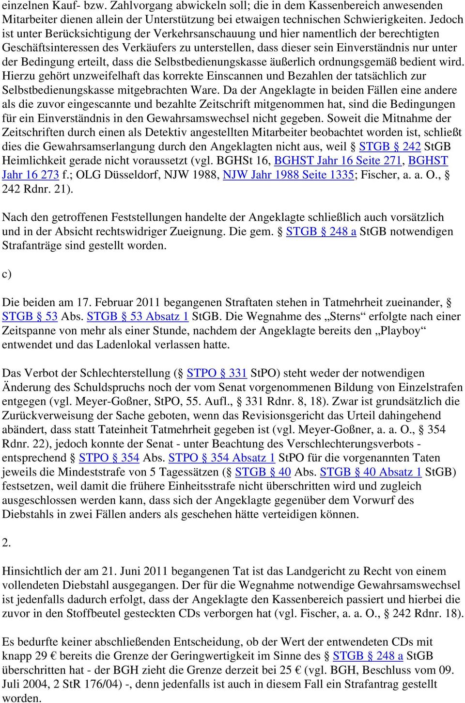 Bedingung erteilt, dass die Selbstbedienungskasse äußerlich ordnungsgemäß bedient wird.