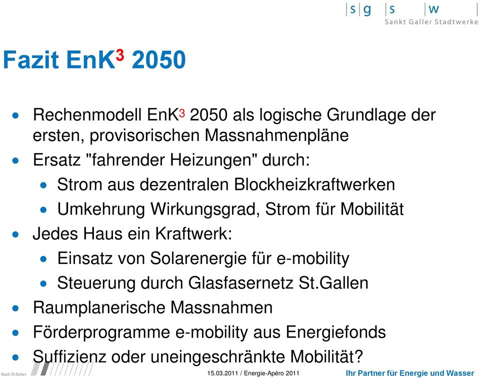 Mobilität Jedes Haus ein Kraftwerk: Einsatz von Solarenergie für e-mobility Steuerung durch Glasfasernetz St.