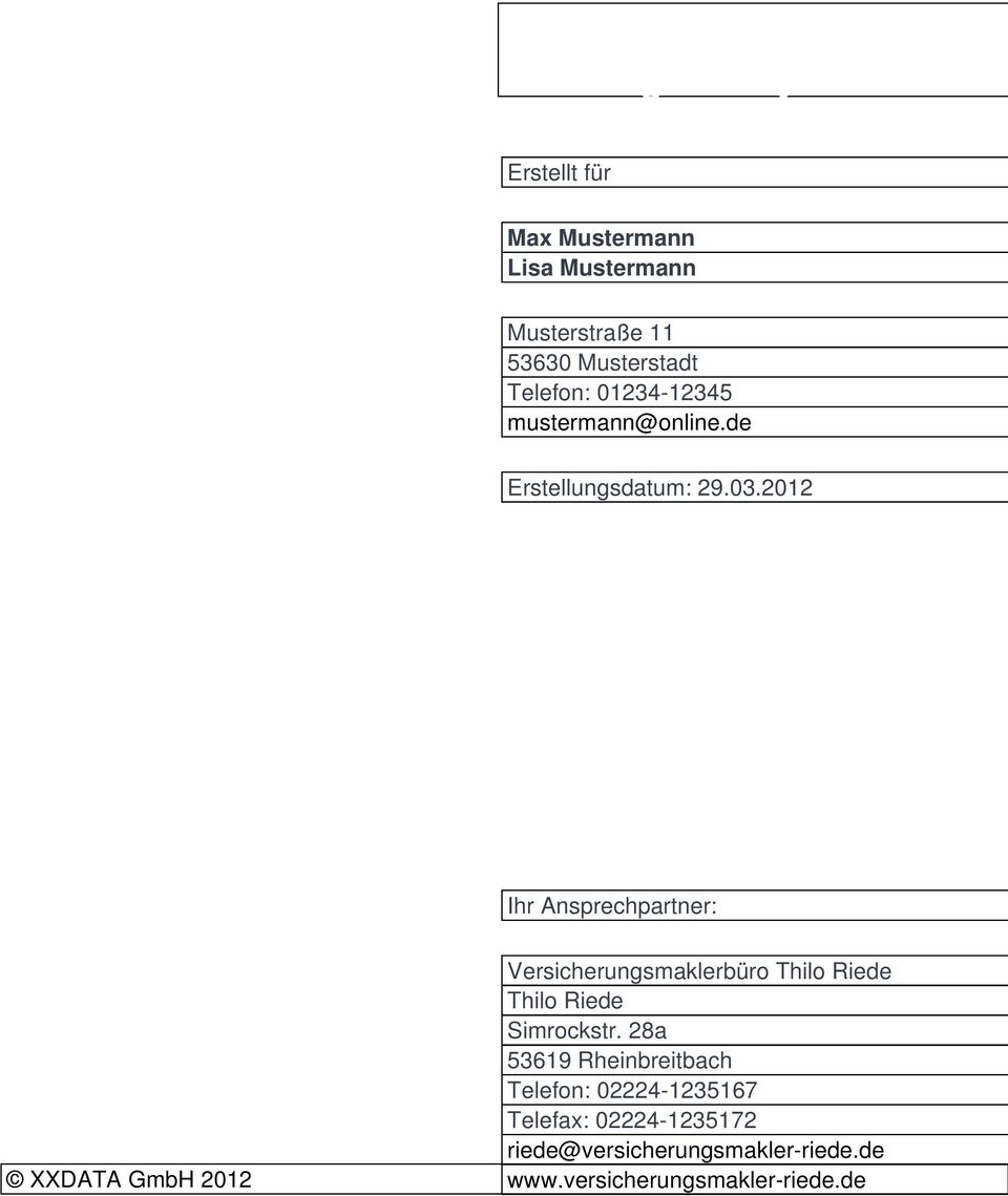 2012 Ihr Ansprechpartner: XXDATA GmbH 2012 Versicherungsmaklerbüro Thilo Riede Thilo Riede Simrockstr.