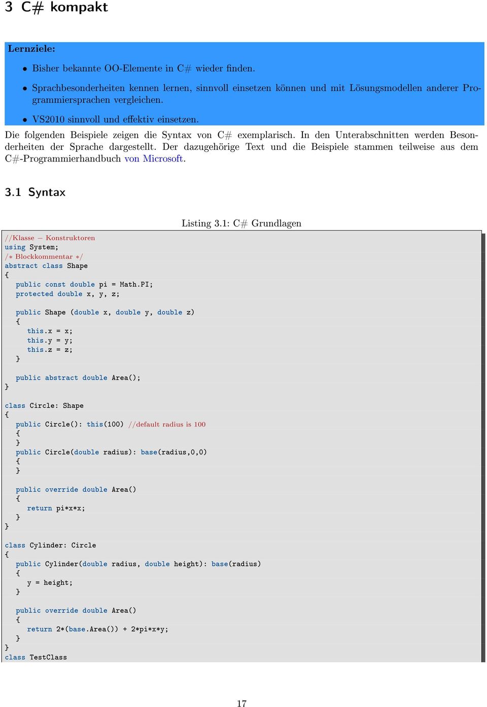 Der dazugehörige Text und die Beispiele stammen teilweise aus dem C#-Programmierhandbuch von Microsoft. 3.