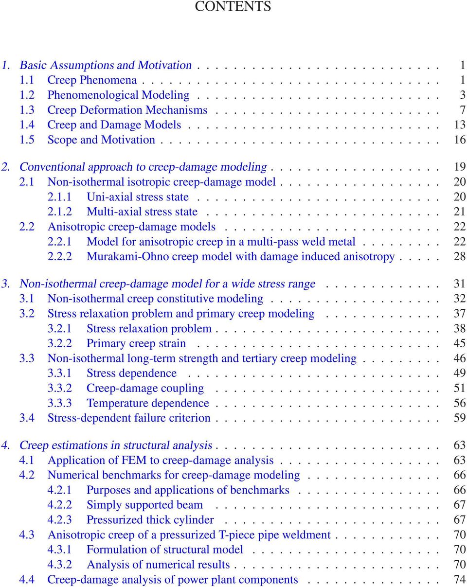 Conventional approach to creep-damage modeling................... 19 2.1 Non-isothermal isotropic creep-damage model.................. 20 2.1.1 Uni-axial stress state........................... 20 2.1.2 Multi-axial stress state.