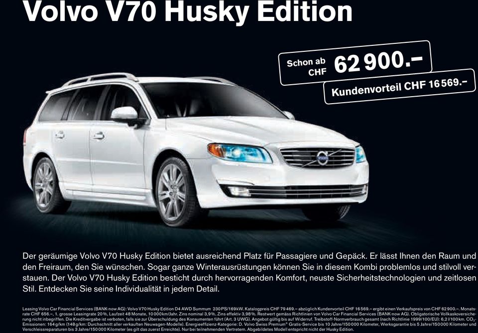 Entdecken Sie seine Individualität in jedem Detail. Leasing Volvo Car Financial Services (BANK-now AG): Volvo V70 D4 AWD Summum 230 PS/169 kw. Katalogpreis CHF 79 469.