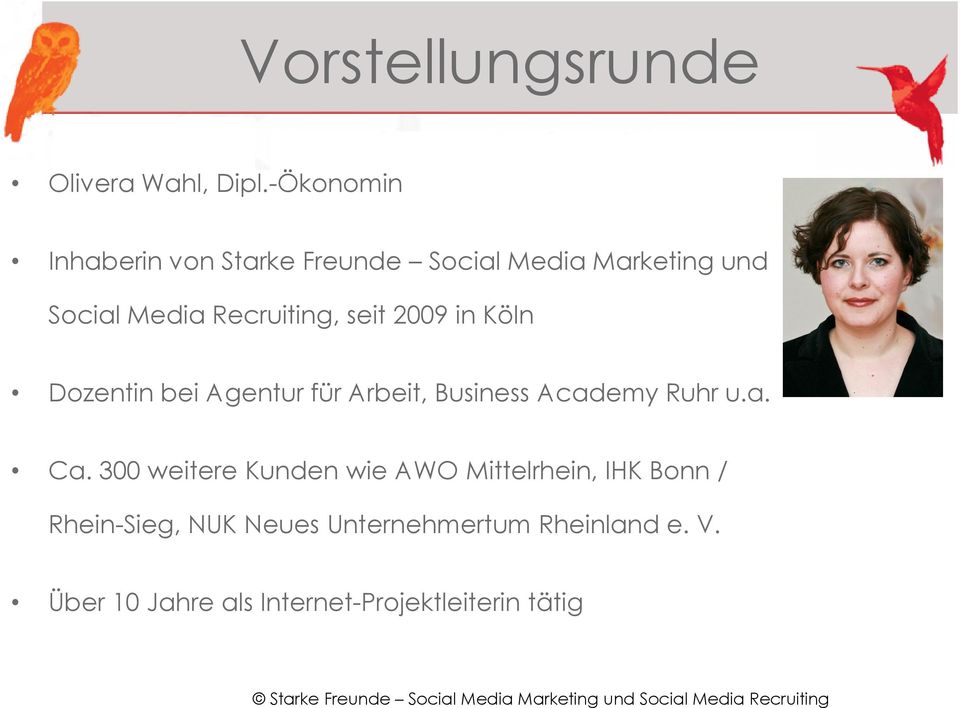seit 2009 in Köln Dozentin bei Agentur für Arbeit, Business Academy Ruhr u.a. Ca.