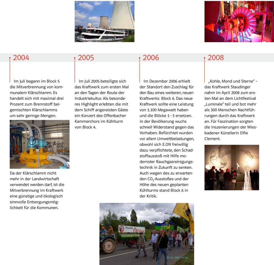 Im Juli 2005 beteiligte sich das Kraftwerk zum ersten Mal an den Tagen der Route der Industriekultur.