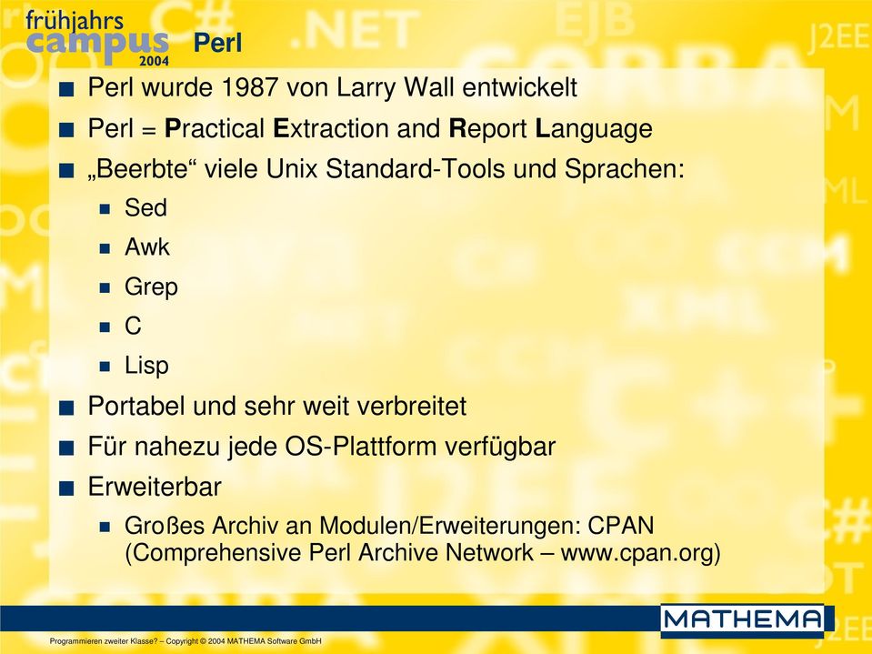 und sehr weit verbreitet Für nahezu jede OS-Plattform verfügbar Erweiterbar Großes