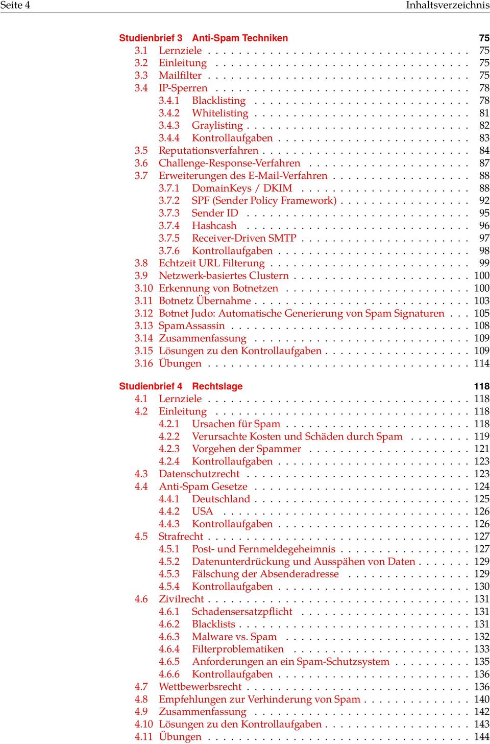 ........................ 83 3.5 Reputationsverfahren........................... 84 3.6 Challenge-Response-Verfahren..................... 87 3.7 Erweiterungen des E-Mail-Verfahren.................. 88 3.