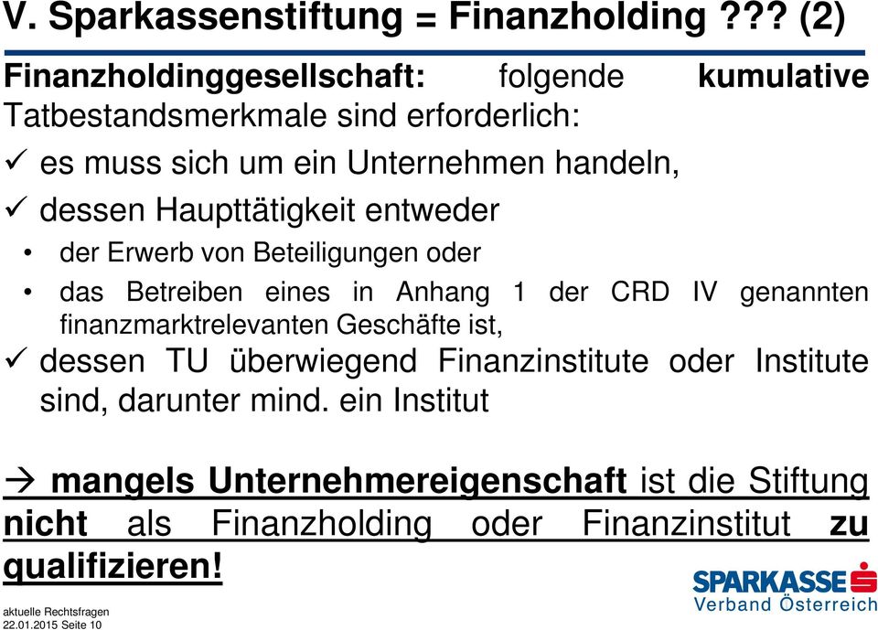 dessen Haupttätigkeit entweder der Erwerb von Beteiligungen oder das Betreiben eines in Anhang 1 der CRD IV genannten