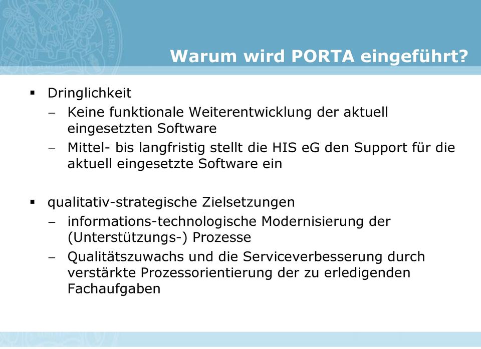 langfristig stellt die HIS eg den Support für die aktuell eingesetzte Software ein qualitativ-strategische