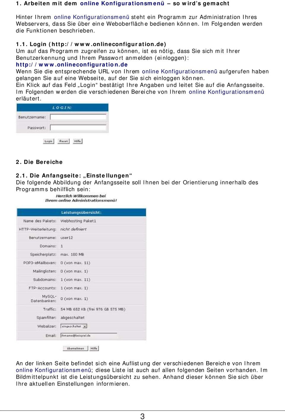 de) Um auf das Programm zugreifen zu können, ist es nötig, dass Sie sich mit Ihrer Benutzerkennung und Ihrem Passwort anmelden (einloggen): http://www.onlineconfiguration.