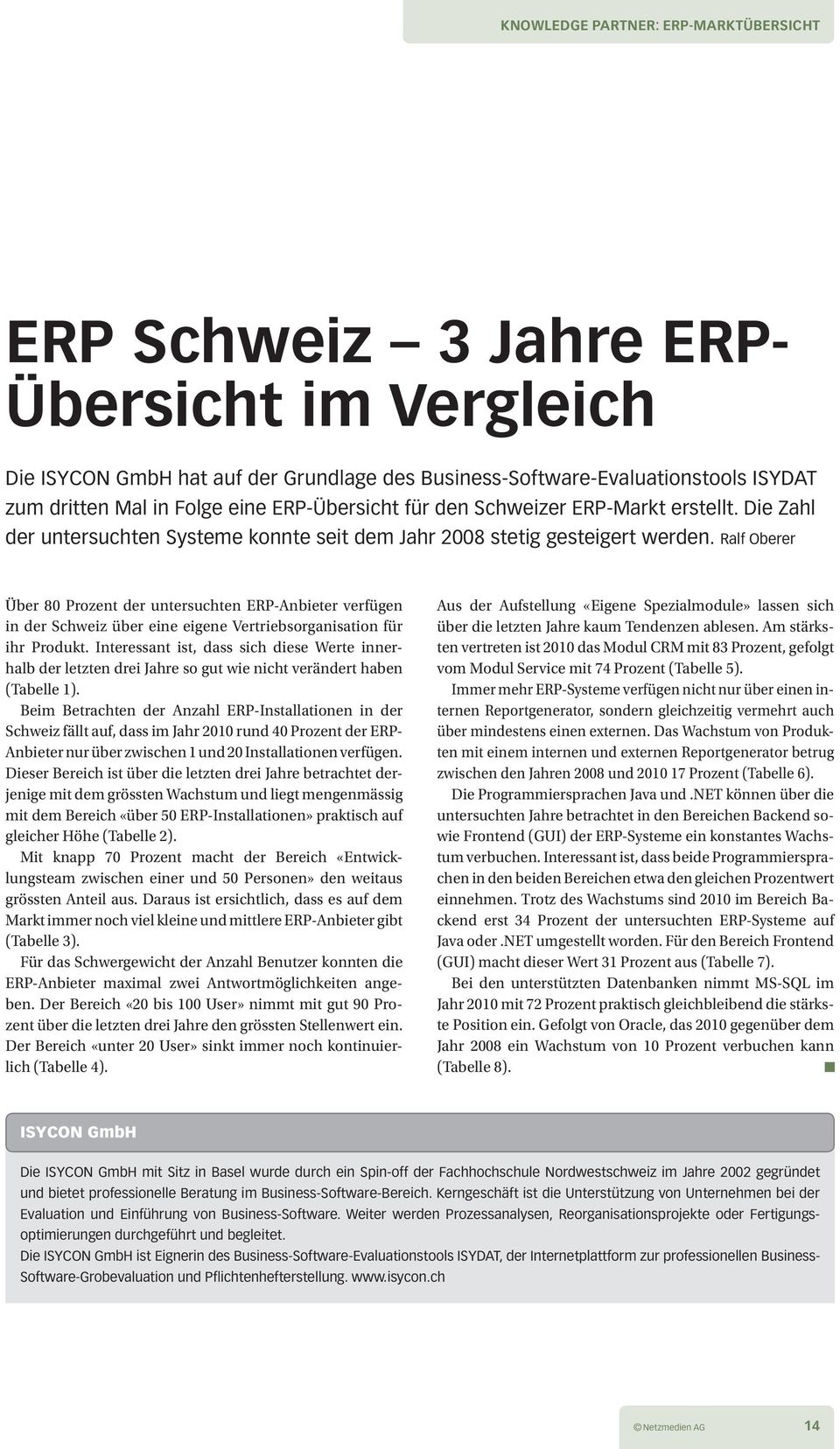 Ralf Oberer Über 80 Prozent der untersuchten ERP-Anbieter verfüge n i n der Schweiz über eine eigene Vertriebsorganisation für ihr Produkt.