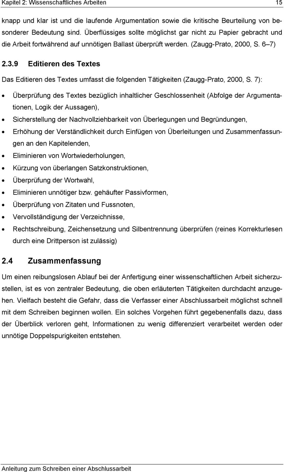 9 Editieren des Textes Das Editieren des Textes umfasst die folgenden Tätigkeiten (Zaugg-Prato, 2000, S.